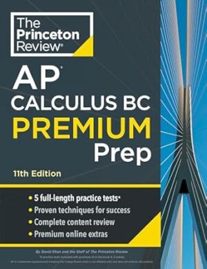 Princeton Review AP Calculus BC Premium Prep, 11th Edition: 5 Practice Tests + Complete Content Review + Strategies & Techniques