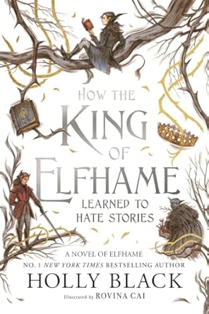 How the King of Elfhame Learned to Hate Stories (The Folk of the Air series): The perfect gift for fans of Fantasy Fiction: 4