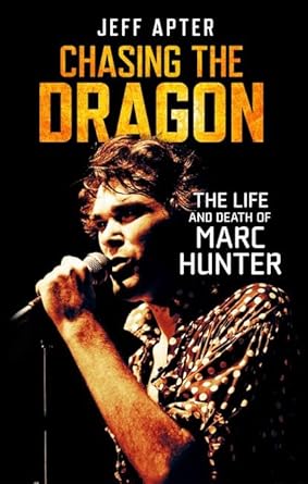 Chasing the Dragon: The Life and Death of Marc Hunter