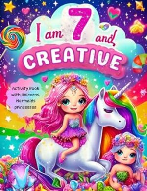 Gifts for 7 Year Old Girls : I Am 7 and Creative : Activity Book with Unicorns, Mermaids, Princesses: Christmas Birthday Presents for Girl Age Seven