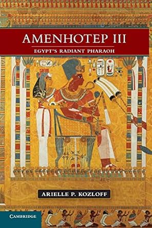 Cambridge Amenhotep III Book - Paperback - 20 February 2012: Egypt's Radiant Pharaoh