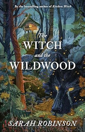 The Witch and the WildWood: Folk Wisdom, Fairy Tale & Fantastic Lore