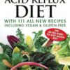 Dr. Koufman's Acid Reflux Diet: With 111 All New Recipes Including Vegan & Gluten-Free: The Never-Need-To-Diet-Again Diet