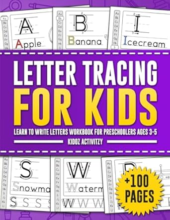Letter Tracing Book For Kids Ages 3-5: Learn To Write Letters Workbook For Preschoolers 3-5 Year Old Learning Activities Alphabet Handwriting Practice ... Book For Pre-K & Kindergarten Boys & Girls