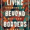 Living Beyond Borders: Growing up Mexican in America