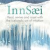 InnSaei: Heal, revive and reset with the Icelandic art of intuition