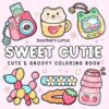 Sweet Cutie: Coloring Book for Adults and Kids, Cute and Groovy Designs for Relaxation, Simple and Big Drawings Featuring Adorable Things and Lovely Items