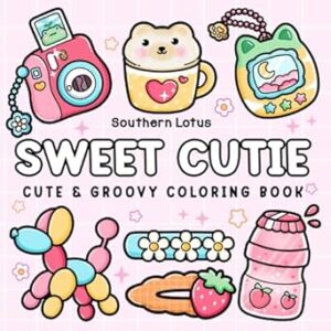 Sweet Cutie: Coloring Book for Adults and Kids, Cute and Groovy Designs for Relaxation, Simple and Big Drawings Featuring Adorable Things and Lovely Items