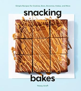Snacking Bakes: Simple Recipes for Cookies, Bars, Brownies, Cakes, and More
