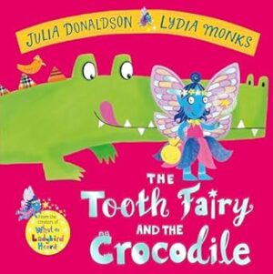 The The Tooth Fairy and the Crocodile: a magical adventure - perfect for any child with a wobbly tooth!