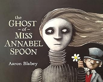 The Ghost of Miss Annabel Spoon