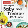 The Complete Baby and Toddler Cookbook: The Very Best Purees, Finger Foods, and Toddler Meals for Happy Families