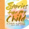 Stories for My Child (Guided Journal):A Mother's Memory Journal