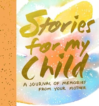 Stories for My Child (Guided Journal):A Mother's Memory Journal