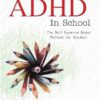 Managing ADHD in Schools: The Best Evidence-Based Methods for Teachers