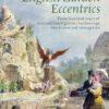 English Garden Eccentrics: Three Hundred Years of Extraordinary Groves, Burrowings, Mountains and Menageries