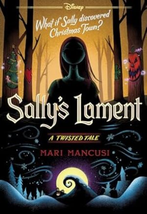 The Nightmare Before Christmas: Sally’s Lament (Disney: A Twisted Tale #19)
