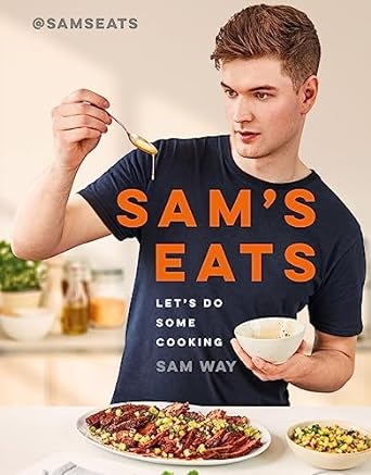 Sam's Eats - Let's Do Some Cooking: Over 100 deliciously simple recipes from social media sensation @SamsEats