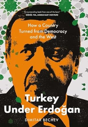 Turkey Under Erdogan: How a Country Turned from Democracy and the West