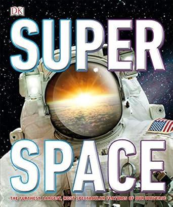 Super Space: The furthest, largest, most incredible features of our universe