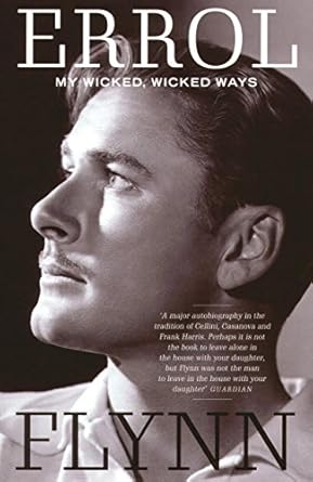 My Wicked Wicked Ways: Errol Flynn Autobiography
