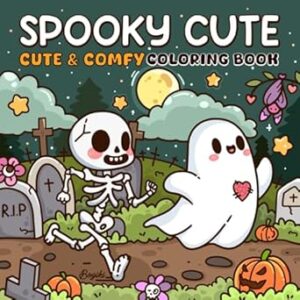 Spooky Cute: Creepy Cute Creatures Coloring Book Cozy Hygge Moments for Relaxation, Perfect for Adults and Teens, Halloween Cutie Comfy