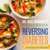 Dr. Neal Barnard's Cookbook for Reversing Diabetes: 150 Recipes Scientifically Proven to Reverse Diabetes Without Drugs