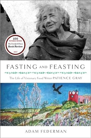 Fasting and Feasting: The Life of Visionary Food Writer Patience Gray