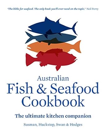 Australian Fish and Seafood Cookbook: The ultimate kitchen companion