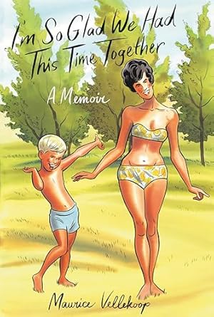 I'm So Glad We Had This Time Together: A Memoir