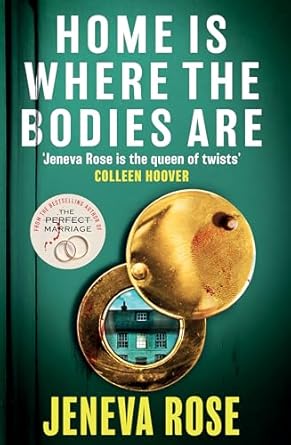 Home Is Where The Bodies Are: The instant New York Times bestseller from queen of twists and global sensation Jeneva Rose