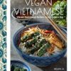 Vegan Vietnamese: Vibrant Plant-Based Recipes to Enjoy Every Day