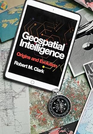 Geospatial Intelligence: Origins and Evolution
