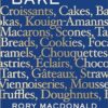 Bake: Breads, Cakes, Croissants, Kouign Amanns, Macarons, Scones, Tarts