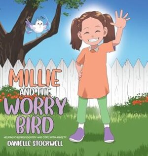 Millie and the Worry Bird: Helping Children Identify and Cope with Anxiety