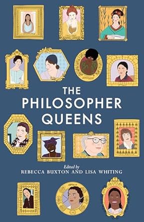 The Philosopher Queens: The lives and legacies of...