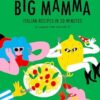 Big Mamma Italian Recipes in 30 Minutes: Shower Time Included