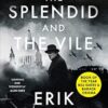 The Splendid and the Vile: Churchill, Family and Defiance During the Bombing of London