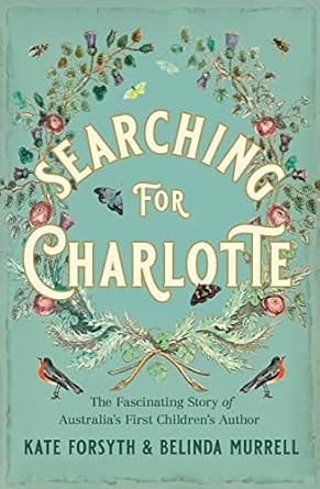 Searching for Charlotte: The Fascinating Story of Australia's First Children's Author