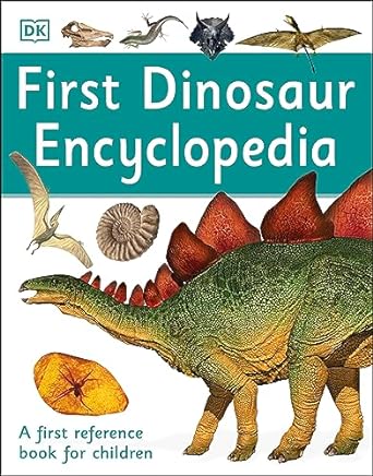 First Dinosaur Encyclopedia: A First Reference Book for Children