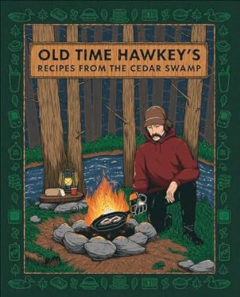 Old Time Hawkey's Recipes from the Cedar Swamp: A Cookbook