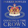 Cooking and the Crown: Royal recipes from Queen Victoria to King Charles III