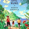 Lonely Planet Epic Runs of North America