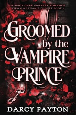 Groomed by the Vampire Prince: A Spicy Enemies-to-Lovers Dark Fantasy Romance