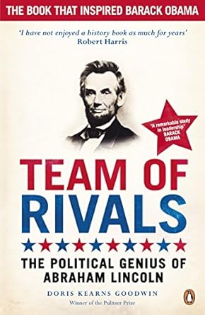 Team of Rivals: The Political Genius of Abraham Lincoln