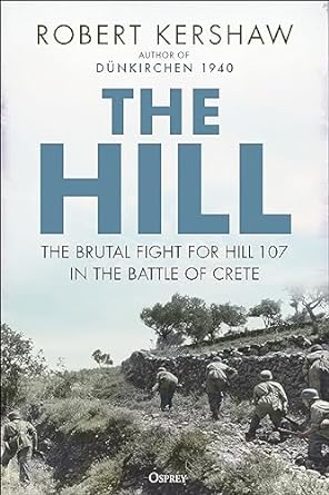 The Hill: The brutal fight for Hill 107 in the Battle of Crete