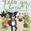 Let's Go Grow!: Fruits and Vegetables