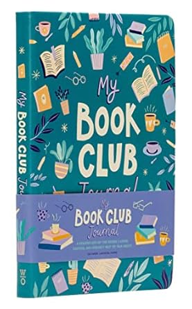 My Book Club Journal: A Reading Log of the Books I Loved, Loathed, and Couldn't Wait to Talk About
