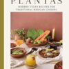 Plantas: Modern Vegan Recipes for Traditional Mexican Cooking