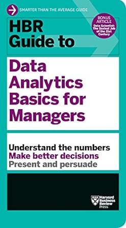 HBR Guide to Data Analytics Basics for Managers (HBR Guide Series)